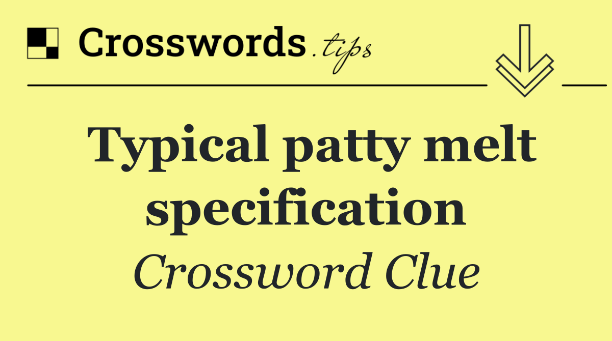 Typical patty melt specification
