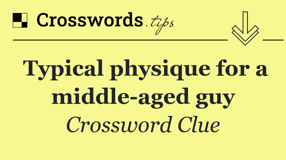 Typical physique for a middle aged guy