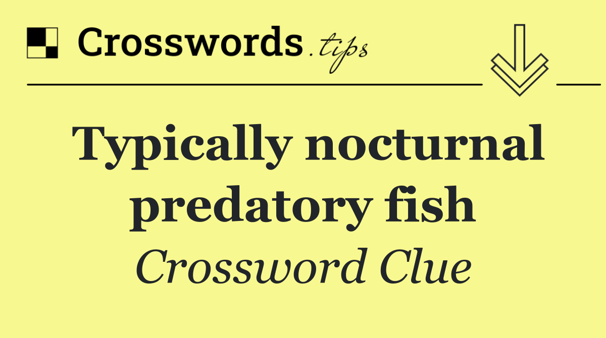 Typically nocturnal predatory fish