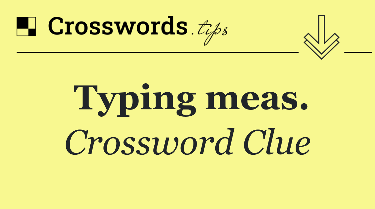 Typing meas.