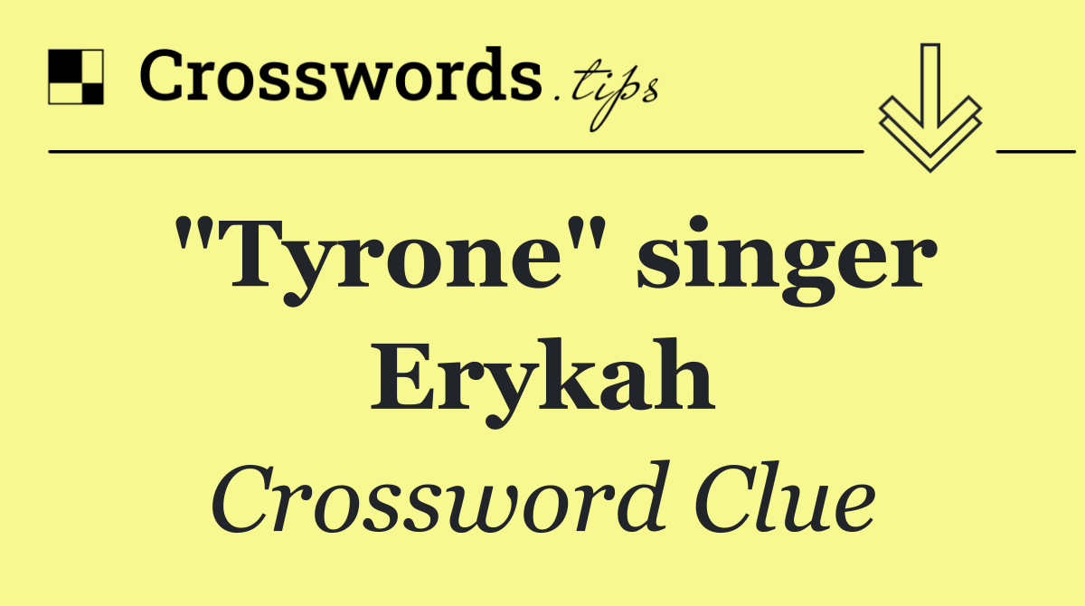 "Tyrone" singer Erykah