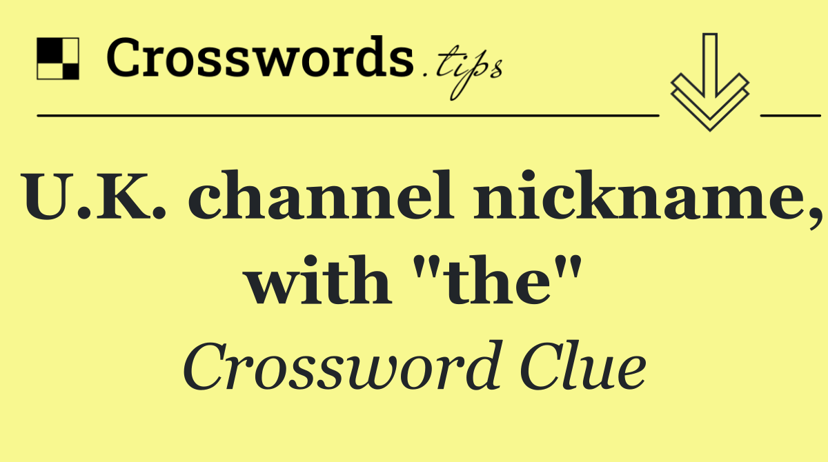 U.K. channel nickname, with "the"