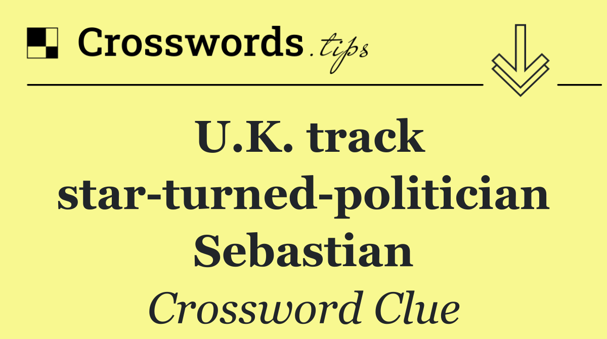 U.K. track star turned politician Sebastian