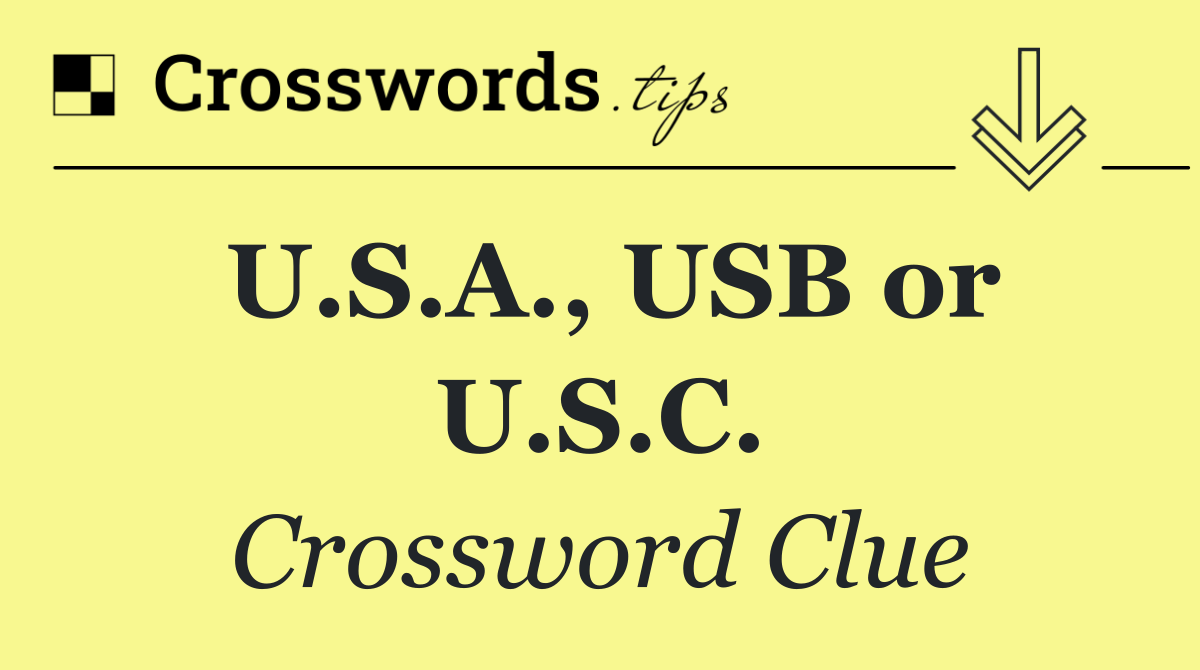 U.S.A., USB or U.S.C.