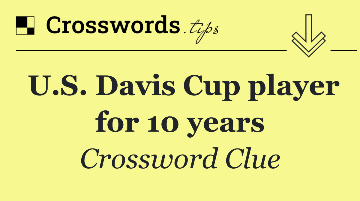 U.S. Davis Cup player for 10 years
