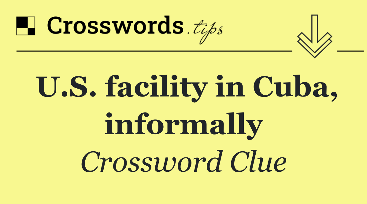 U.S. facility in Cuba, informally