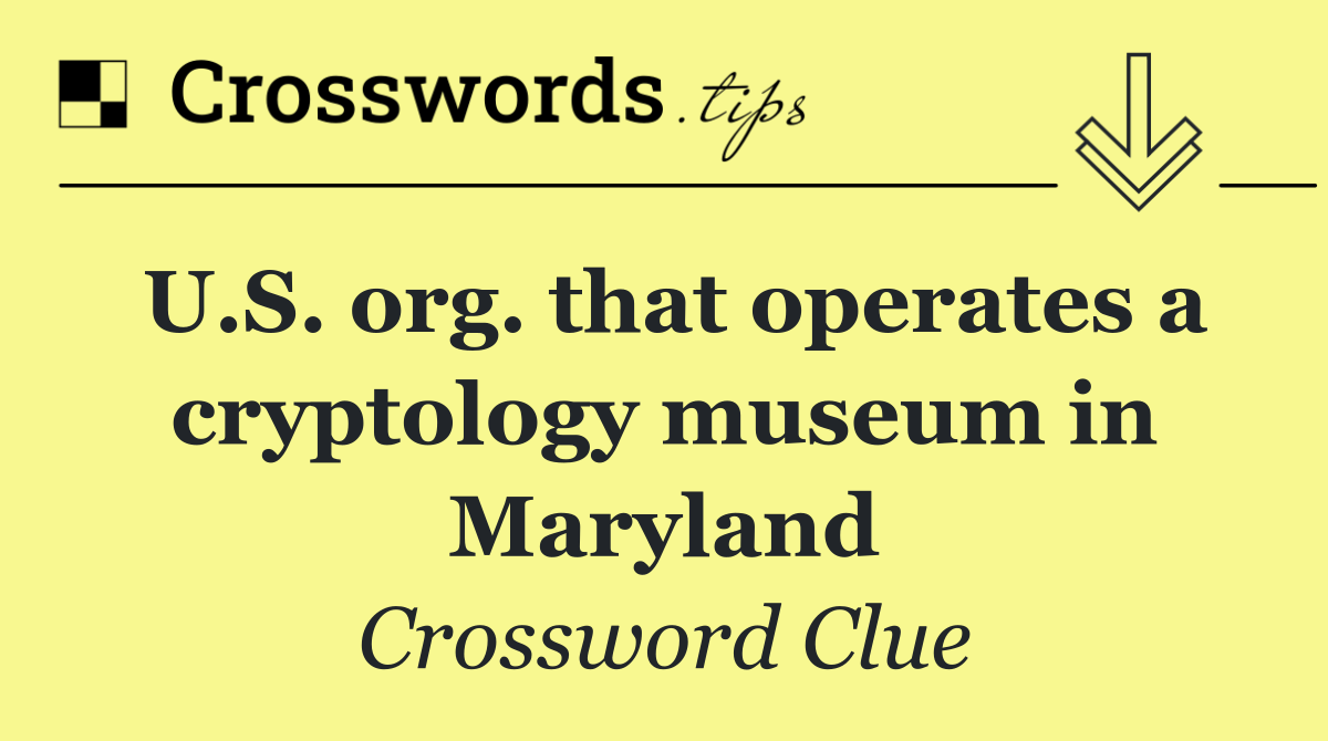 U.S. org. that operates a cryptology museum in Maryland