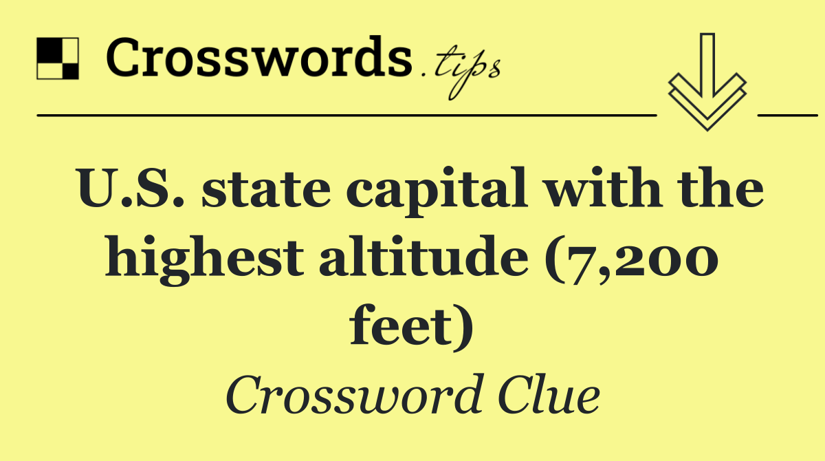 U.S. state capital with the highest altitude (7,200 feet)