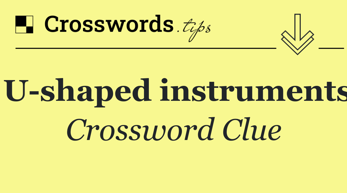 U shaped instruments