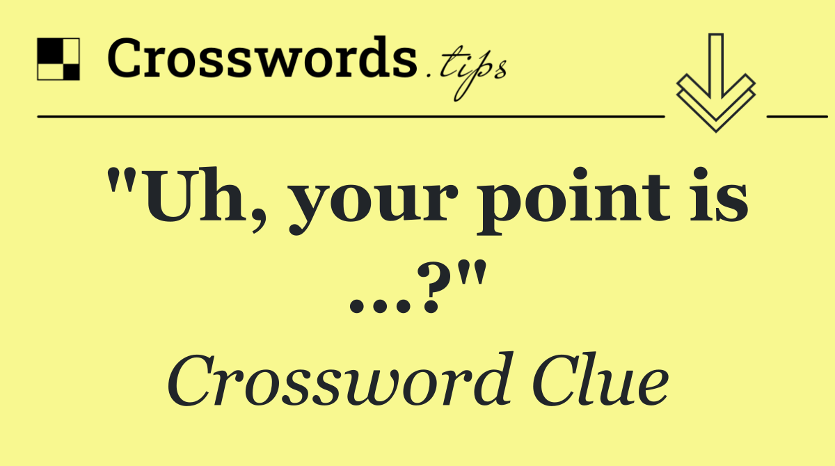 "Uh, your point is ...?"