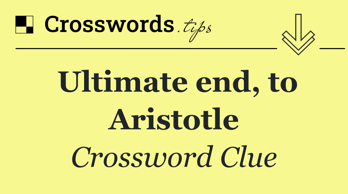 Ultimate end, to Aristotle