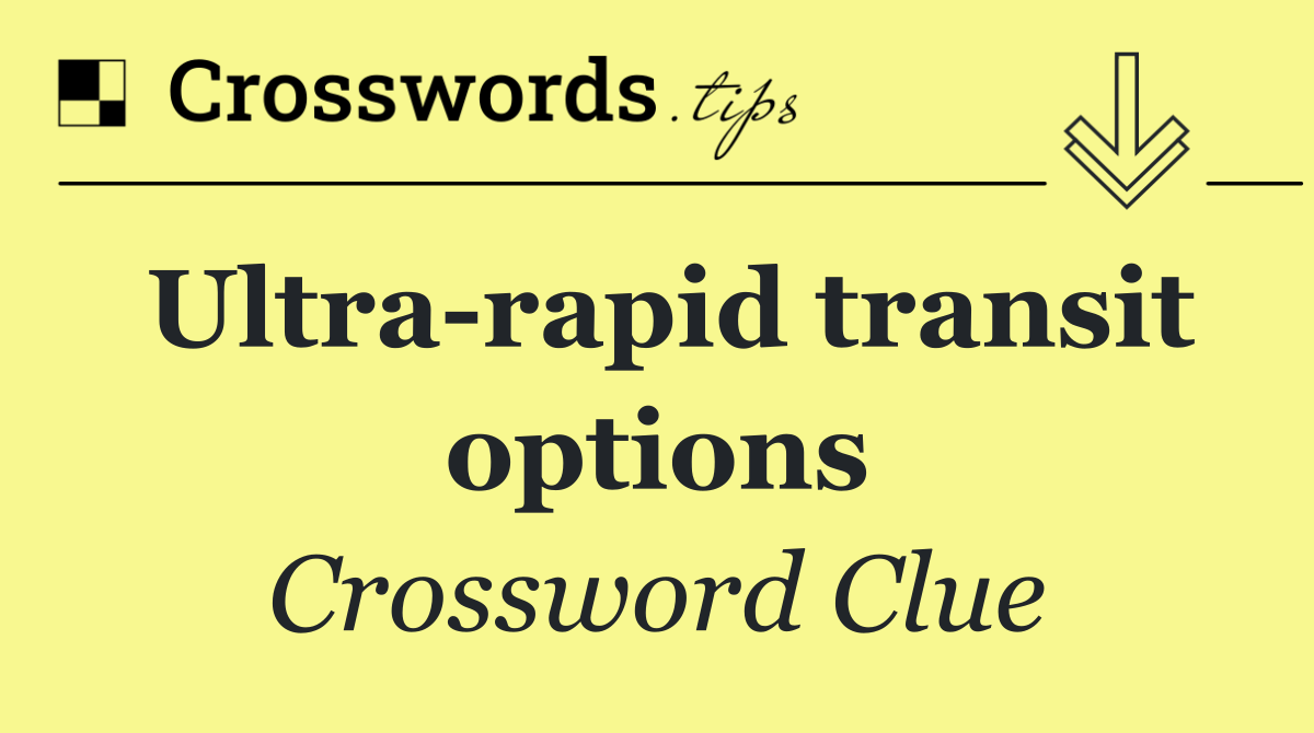 Ultra rapid transit options