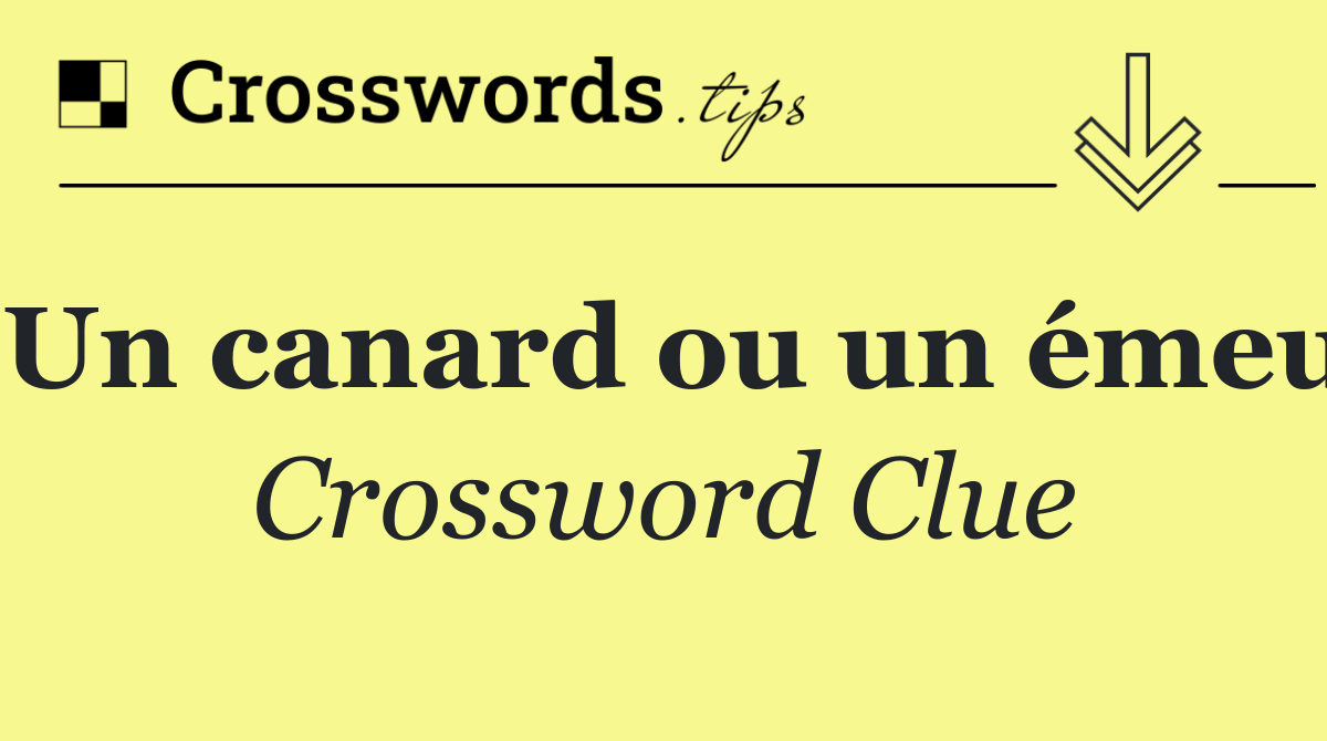 Un canard ou un émeu