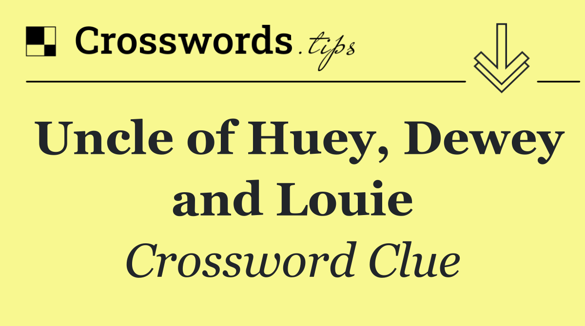 Uncle of Huey, Dewey and Louie