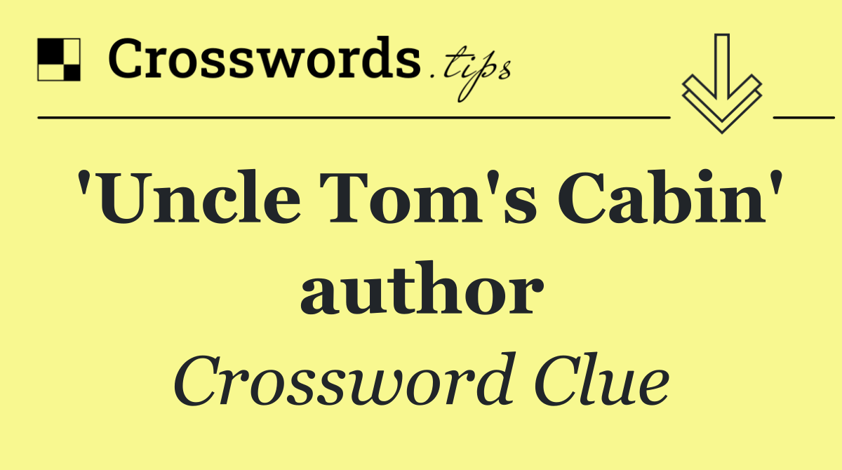 'Uncle Tom's Cabin' author