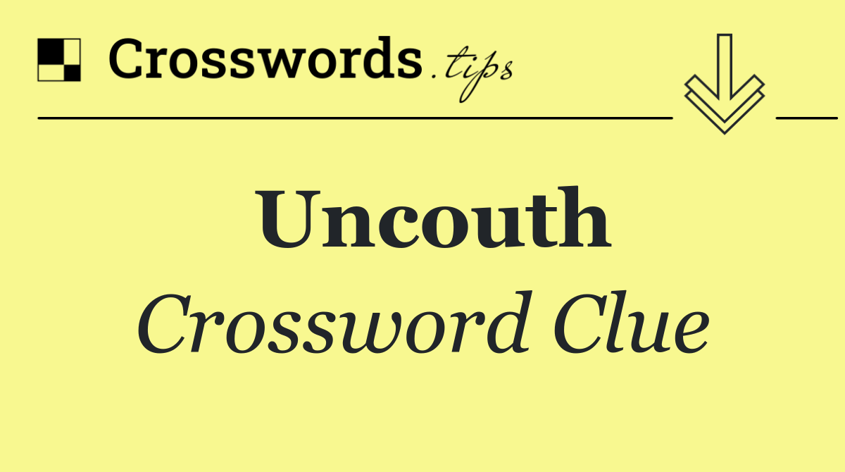 Uncouth