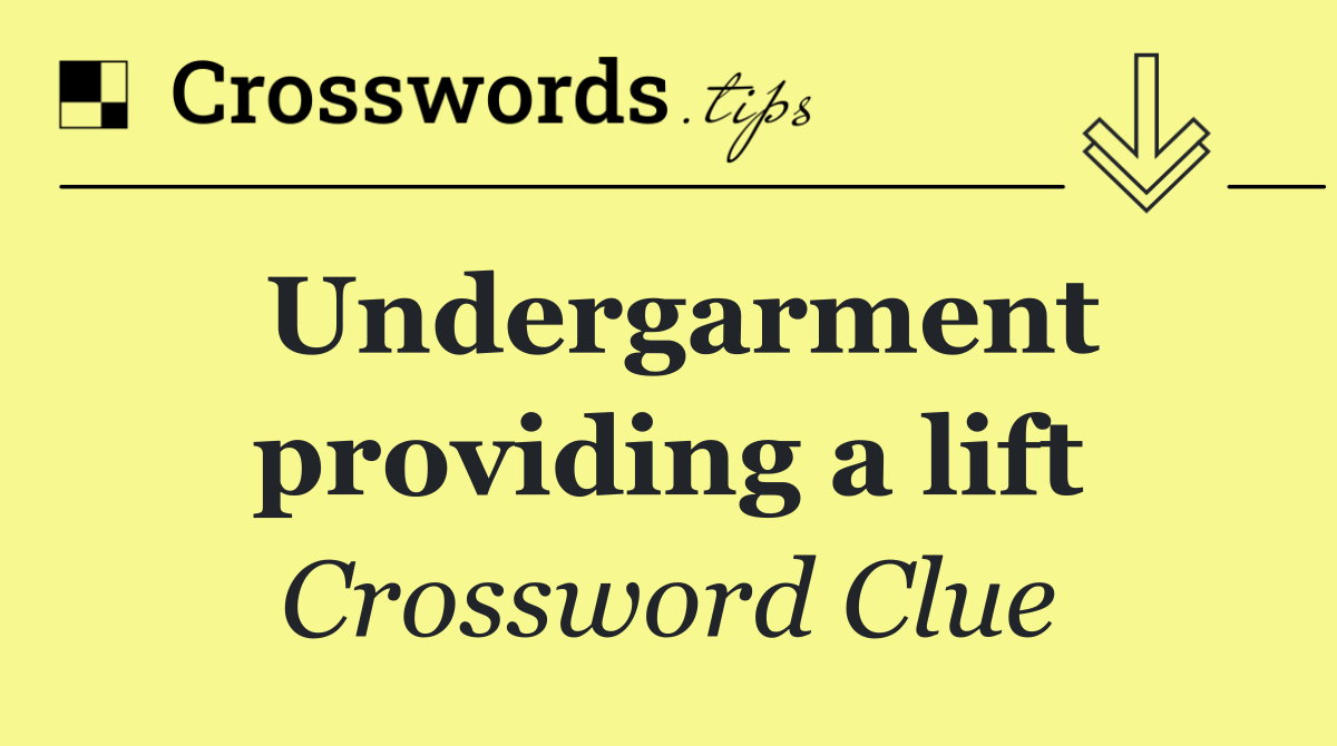 Undergarment providing a lift