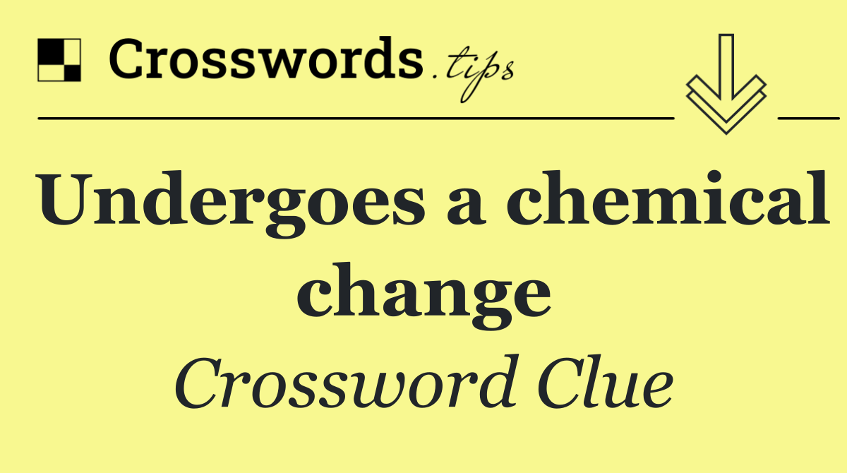 Undergoes a chemical change