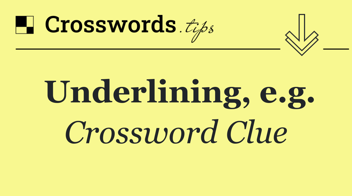 Underlining, e.g.