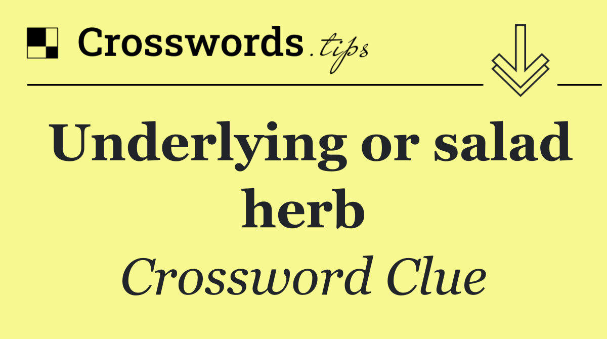 Underlying or salad herb