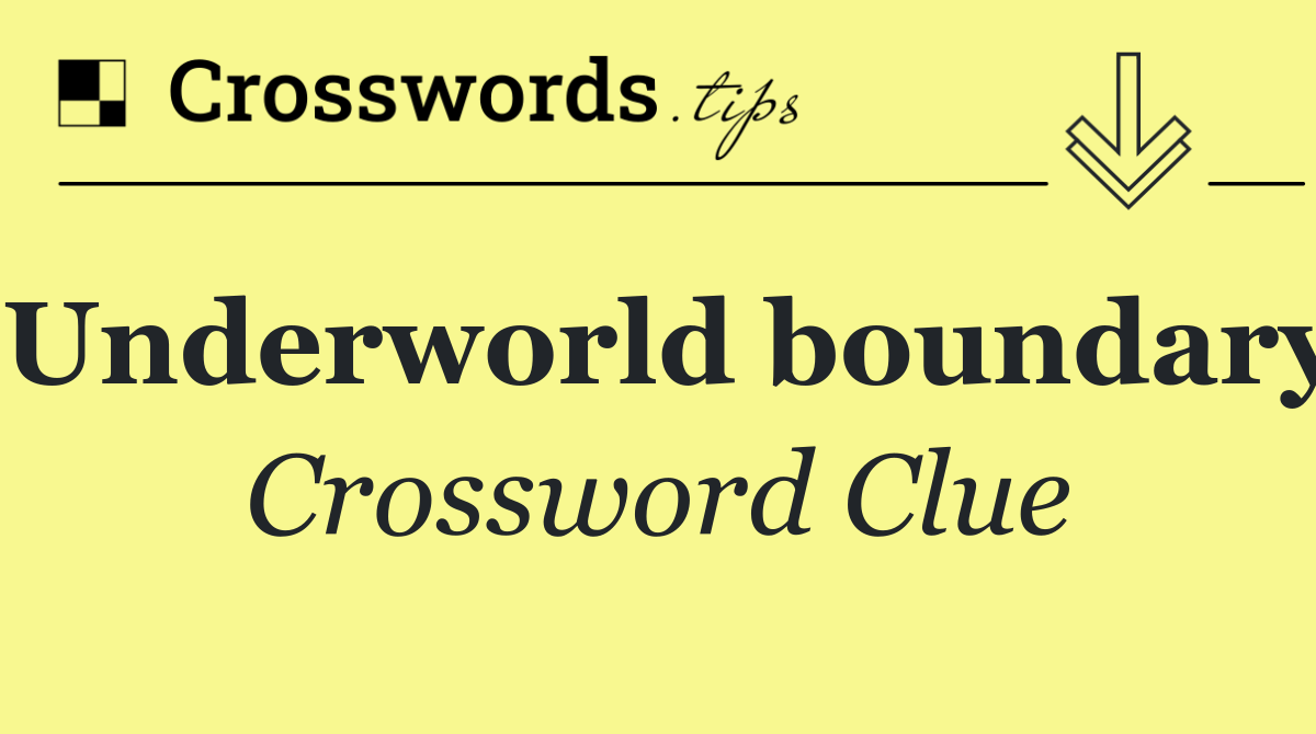 Underworld boundary
