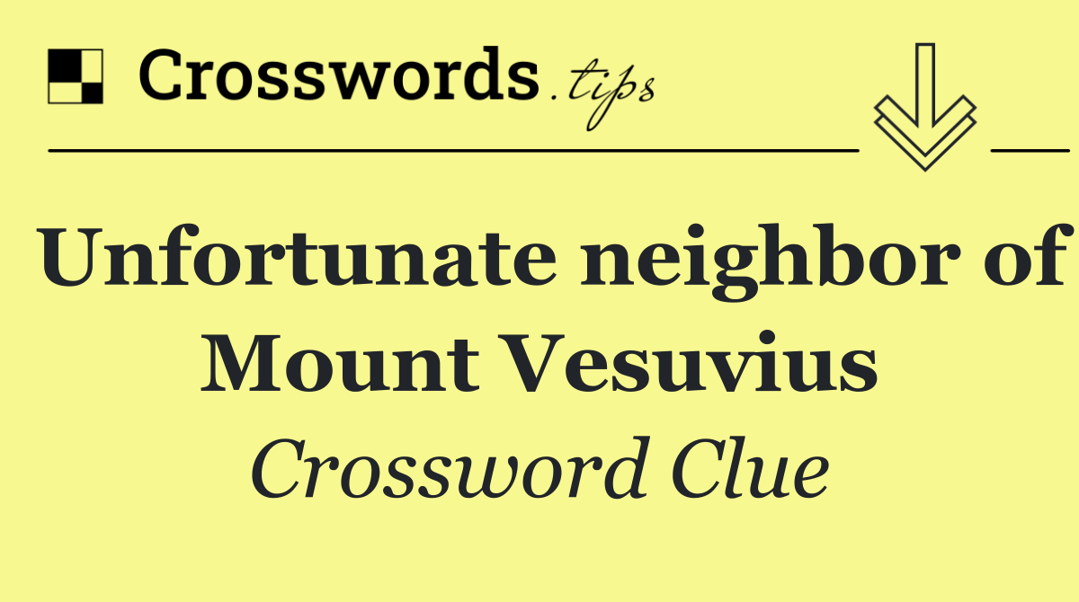 Unfortunate neighbor of Mount Vesuvius