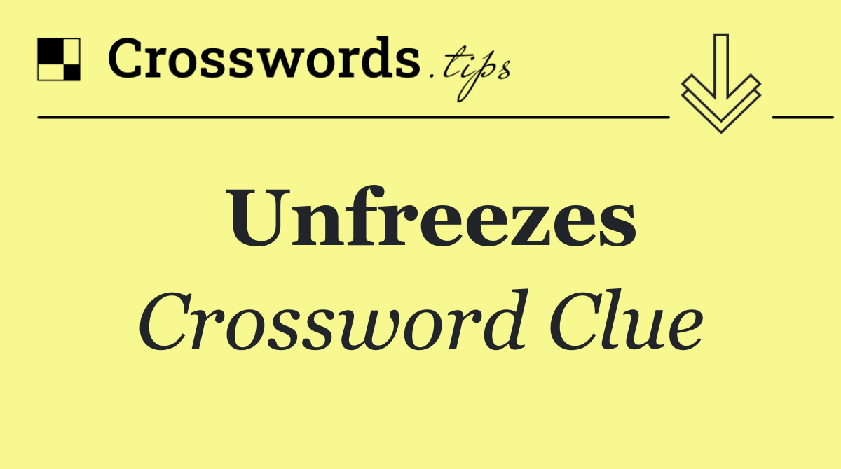 Unfreezes