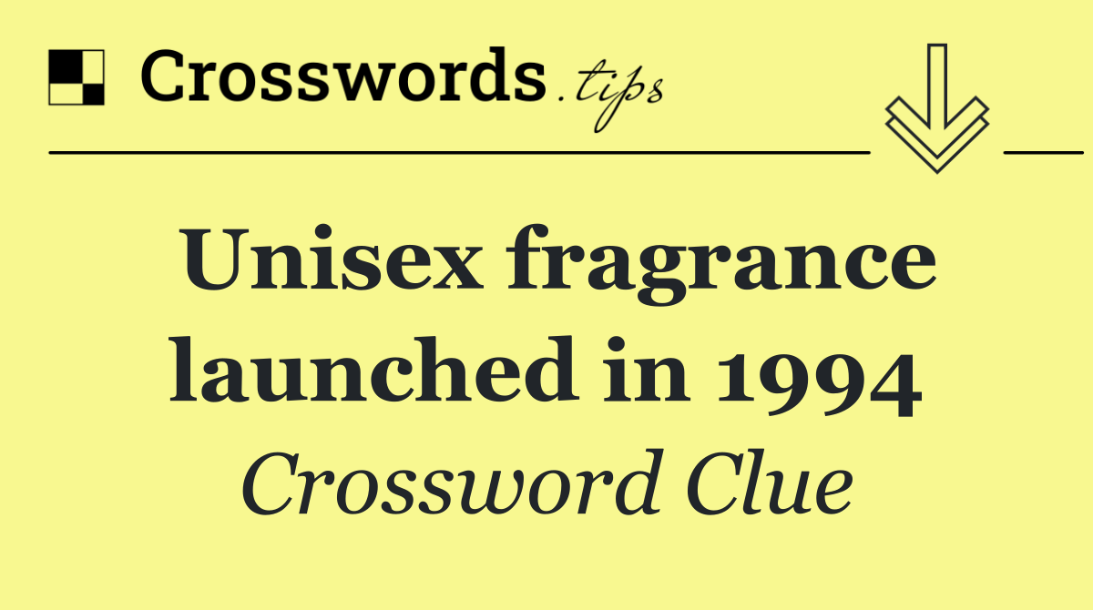 Unisex fragrance launched in 1994