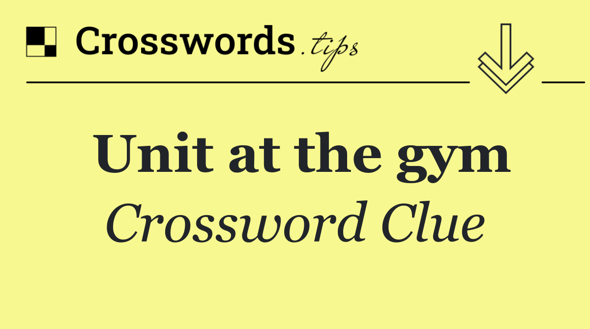 Unit at the gym