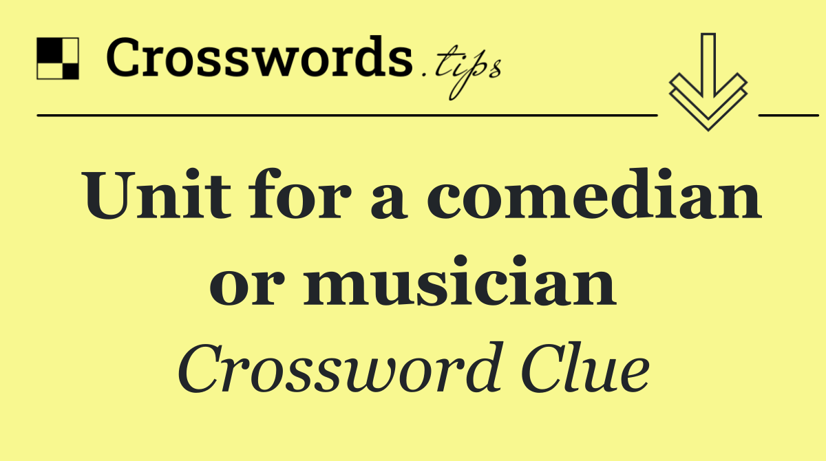 Unit for a comedian or musician