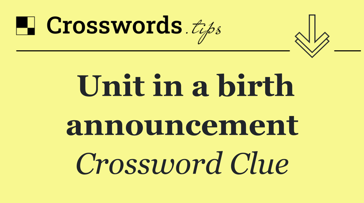 Unit in a birth announcement