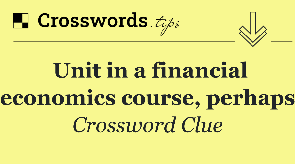 Unit in a financial economics course, perhaps