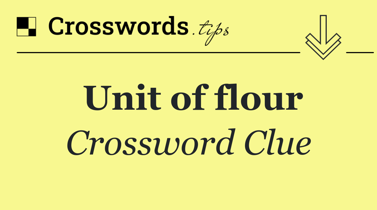 Unit of flour