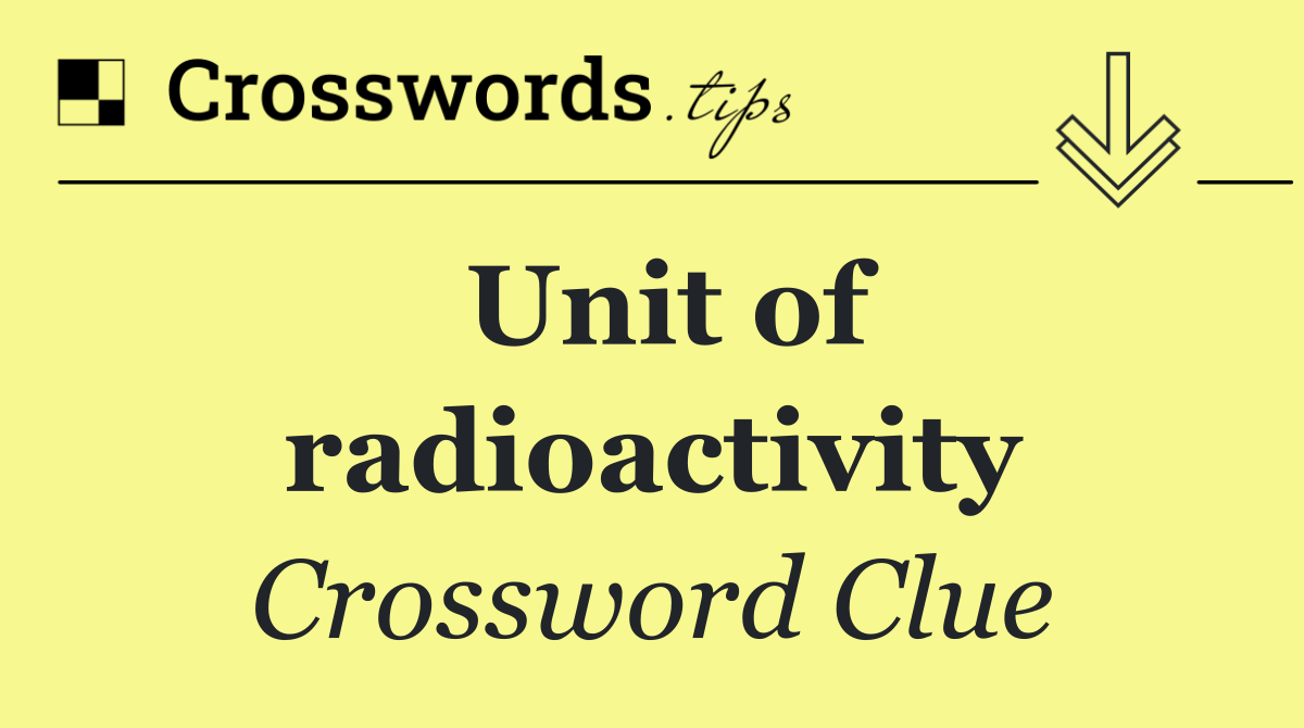 Unit of radioactivity