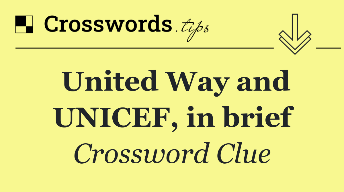 United Way and UNICEF, in brief