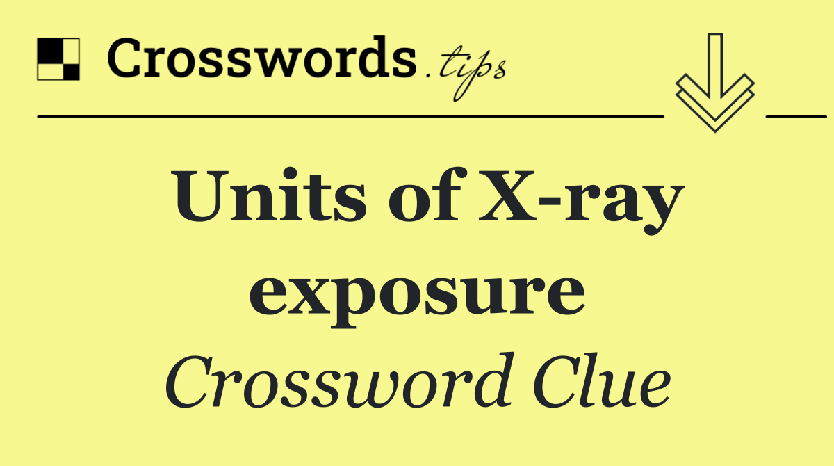 Units of X ray exposure