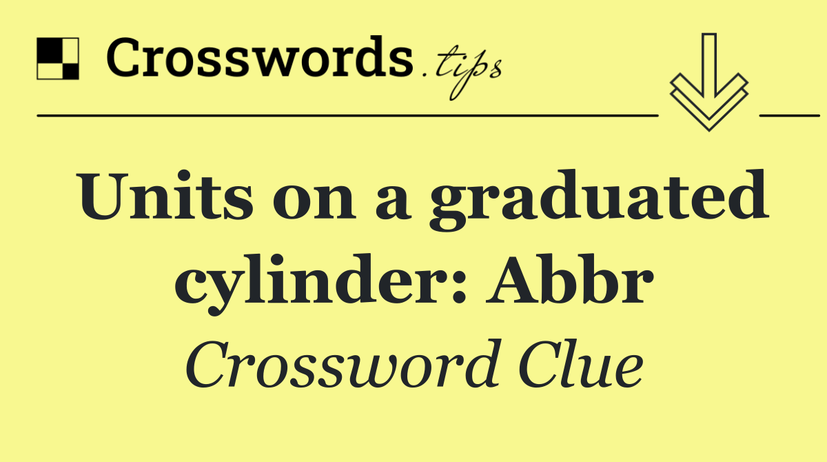 Units on a graduated cylinder: Abbr