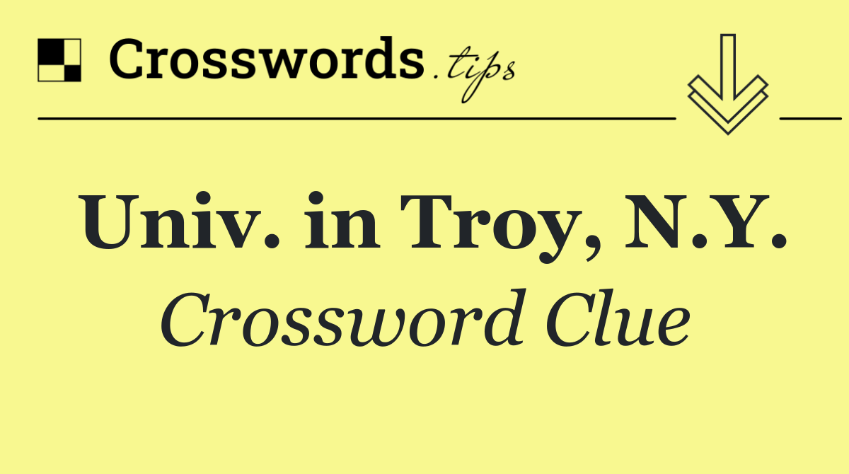 Univ. in Troy, N.Y.