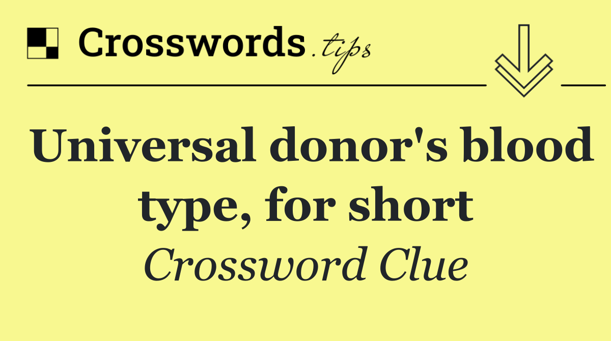 Universal donor's blood type, for short