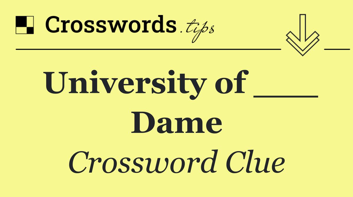 University of ___ Dame