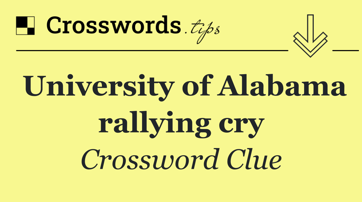 University of Alabama rallying cry