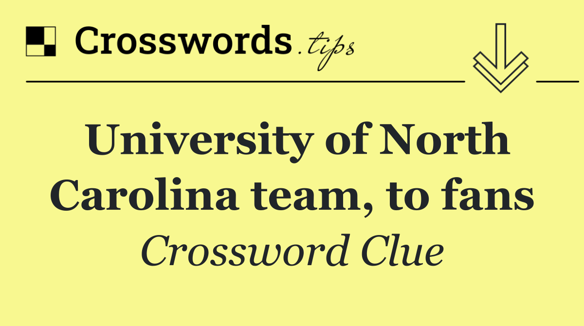 University of North Carolina team, to fans