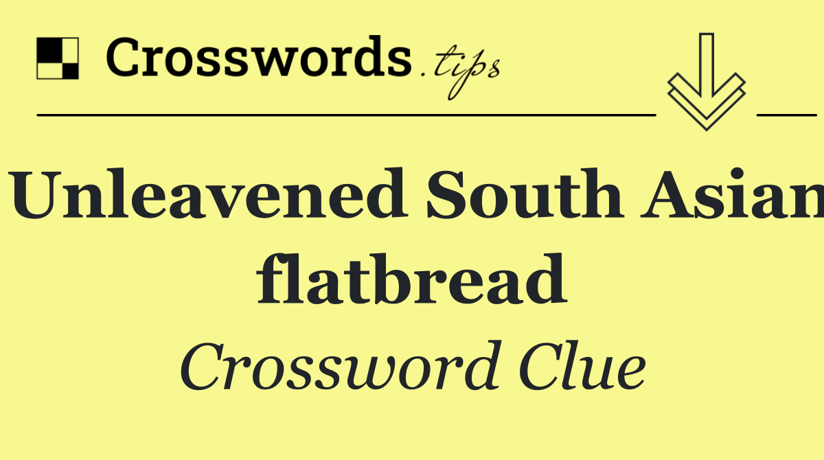 Unleavened South Asian flatbread