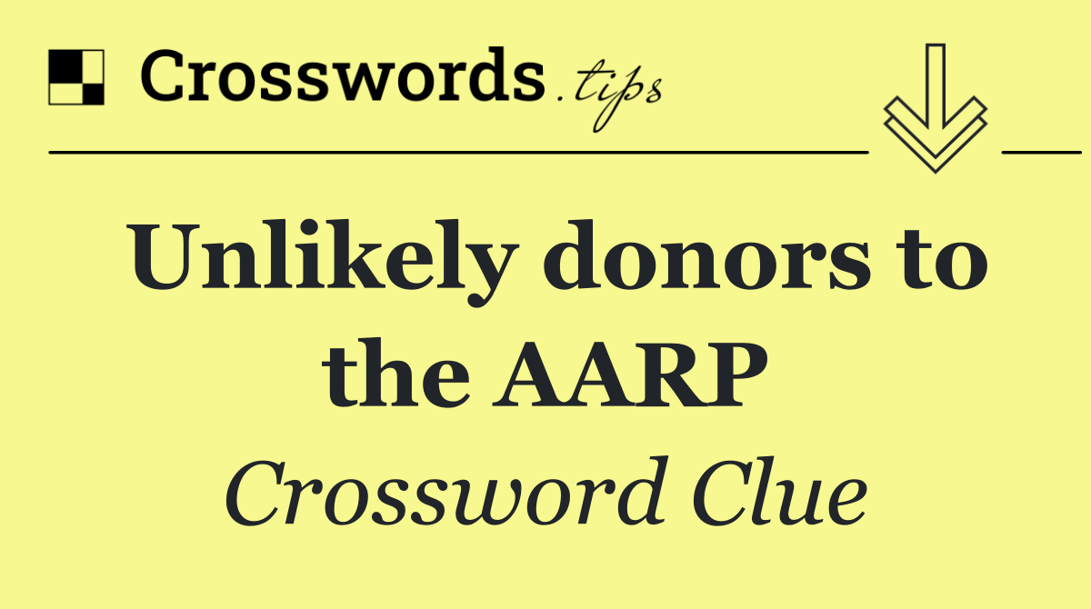 Unlikely donors to the AARP