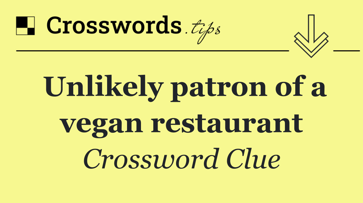 Unlikely patron of a vegan restaurant