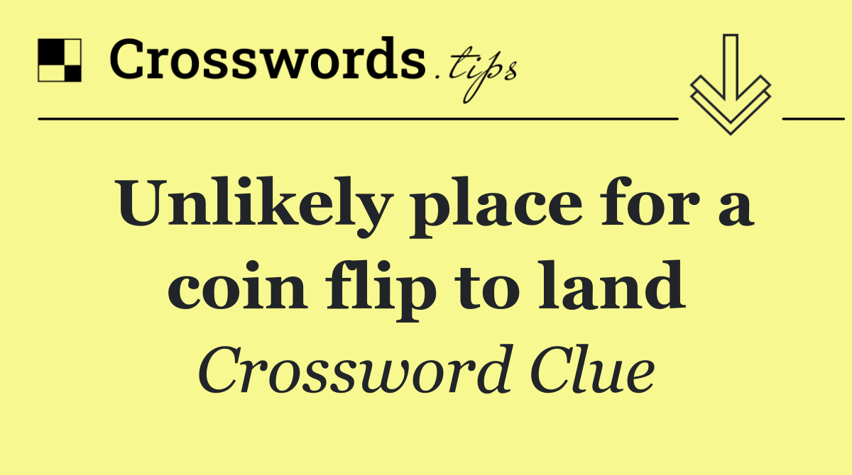 Unlikely place for a coin flip to land