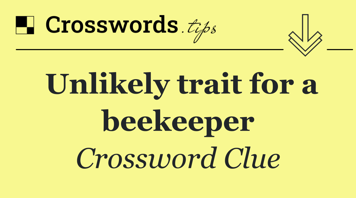 Unlikely trait for a beekeeper