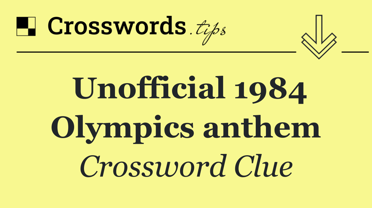 Unofficial 1984 Olympics anthem