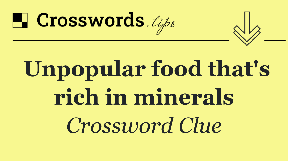 Unpopular food that's rich in minerals