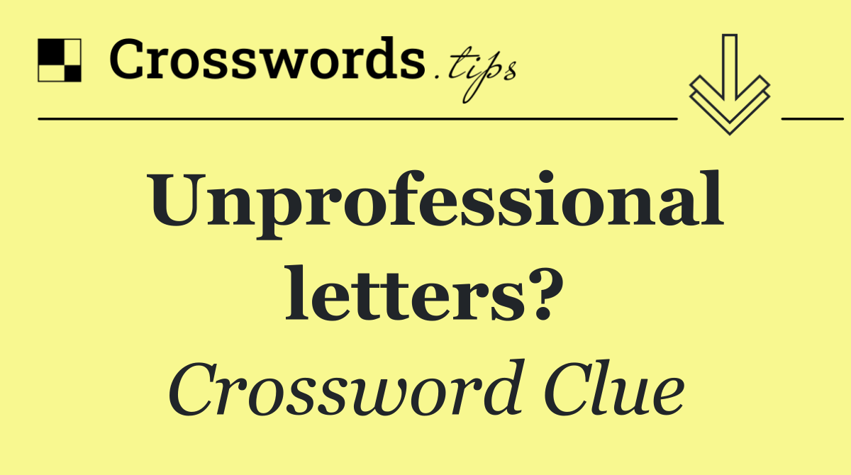 Unprofessional letters?